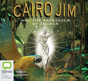 Cover Art for 9781742011356, Cairo Jim and the Astragals of Angkor by Geoffrey McSkimming