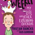 Cover Art for 9780857985323, My Life and Other Exploding Chickens by Tristan Bancks, Gus Gordon