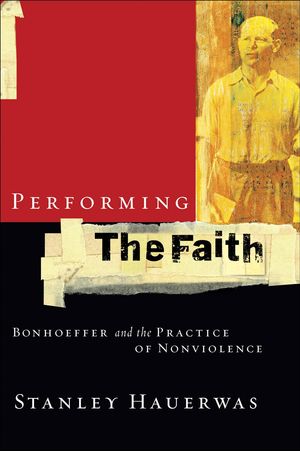 Cover Art for 9781441241931, Performing the Faith by Stanley Hauerwas