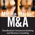 Cover Art for 9781118198629, Middle Market M & A: Handbook for Investment Banking and Business Consulting by Christian W. Blees, Kenneth H. Marks, Robert T. Slee, Michael R. Nall