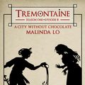 Cover Art for 9781682100394, Tremontaine: A City Without Chocolate by Alaya Dawn Johnson, Ellen Kushner, Malinda Lo