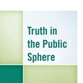 Cover Art for 9781498530835, Truth in the Public Sphere by Jason Hannan