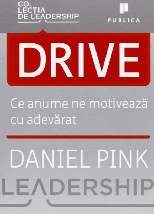 Cover Art for 9789731931890, Drive. Ce anume ne motiveaza cu adevarat - Daniel Pink (Paperback) by Daniel Pink