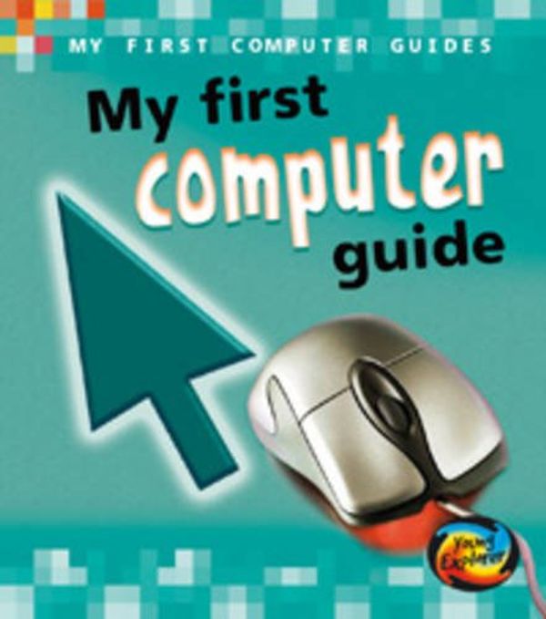 Cover Art for 9780431907017, My First Computer Guide by Chris Oxlade