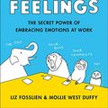 Cover Art for B07CWGBZ4S, No Hard Feelings: The Secret Power of Embracing Emotions at Work by Liz Fosslien, West Duffy, Mollie
