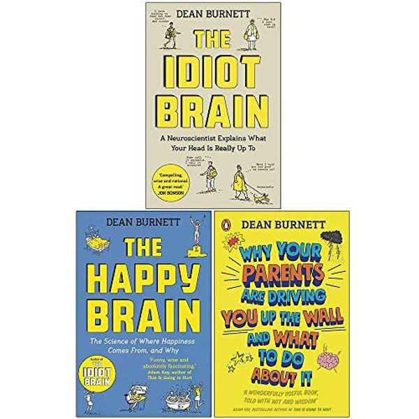 Cover Art for 9789124038076, Dean Burnett Collection 3 Books Set (The Idiot Brain, The Happy Brain, Why Your Parents Are Driving You Up the Wall and What To Do About It) by Dean Burnett