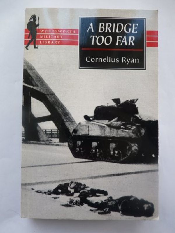 Cover Art for 9781840222135, A Bridge Too Far by Cornelius Ryan