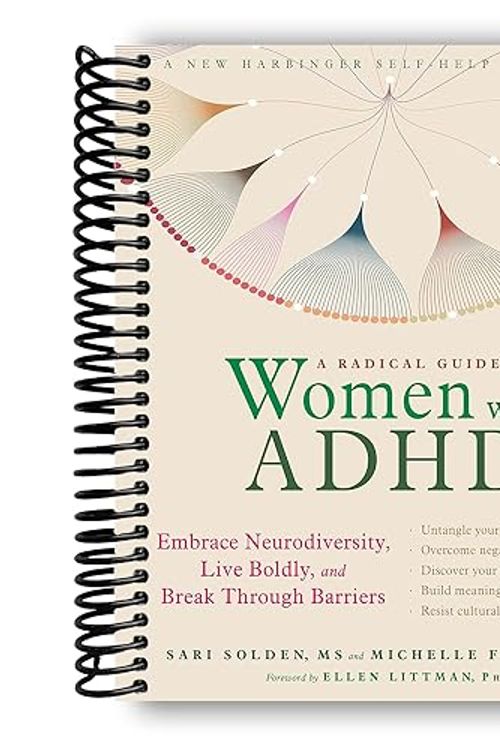 Cover Art for B0CHLFL3K8, A Radical Guide for Women with ADHD: Embrace Neurodiversity, Live Boldly, and Break Through Barriers by Sari Solden MS, Michelle Frank PsyD, Ellen Littman PhD