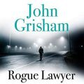 Cover Art for 9781473624221, Rogue Lawyer by John Grisham