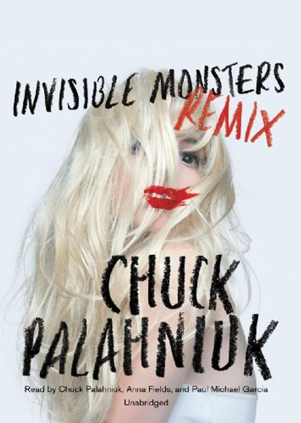 Cover Art for 9781455156979, Invisible Monsters Remix by Chuck Palahniuk