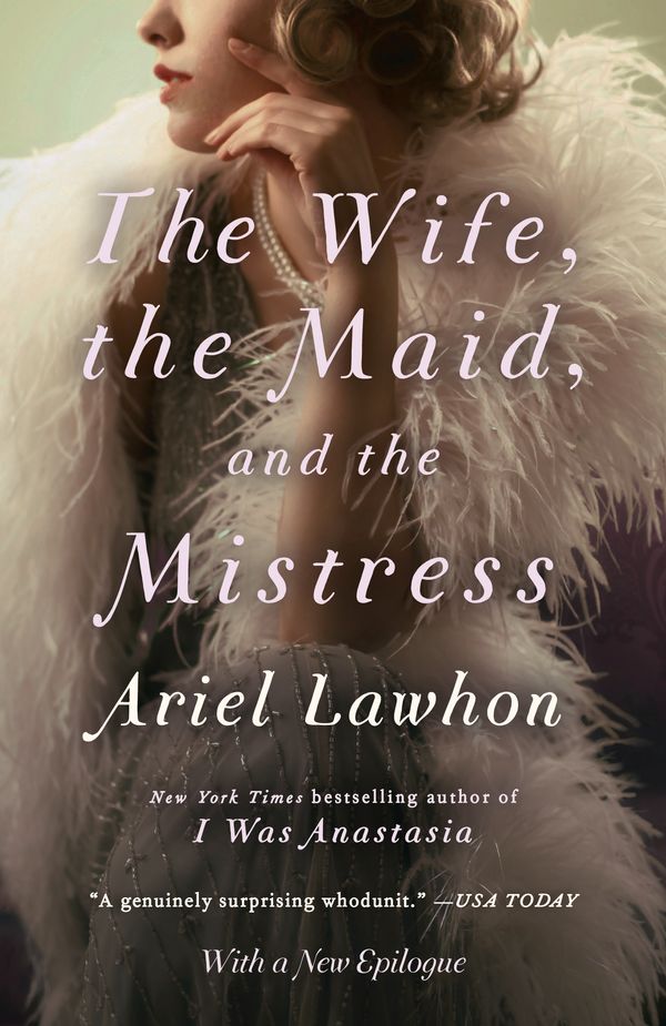 Cover Art for 9780345805966, The Wife, the Maid, and the Mistress by Ariel Lawhon