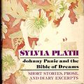 Cover Art for 9780060133771, Johnny Panic and the Bible of Dreams by Sylvia Plath