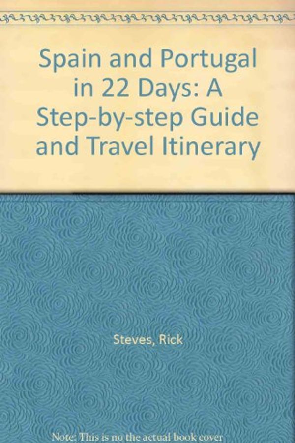 Cover Art for 9780912528519, Spain and Portugal in 22 Days: A Step-by-step Guide and Travel Itinerary by Rick Steves