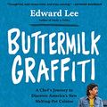 Cover Art for B074GDCHV2, Buttermilk Graffiti: A Chef's Journey to Discover America's New Melting-Pot Cuisine by Edward Lee