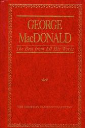 Cover Art for 9780840774385, George MacDonald, the Best from All His Works by George MacDonald