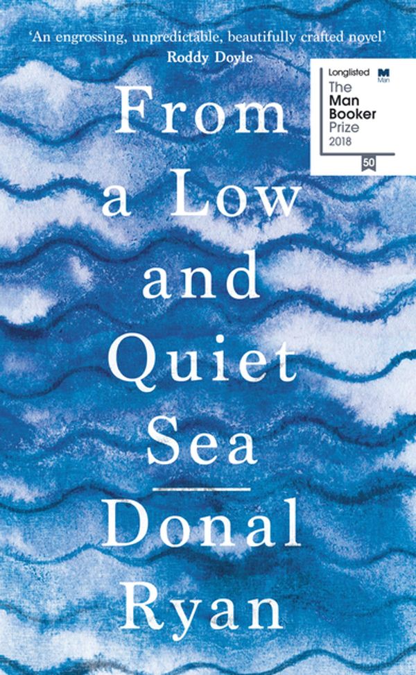 Cover Art for 9781473509962, From a Low and Quiet Sea by Donal Ryan