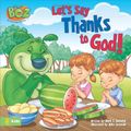 Cover Art for 9780310714071, Let's Say Thanks to God! by Mark Bernthal
