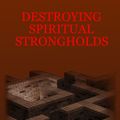 Cover Art for 9781329144101, DESTROYING SPIRITUAL STRONGHOLDS by James Tarter
