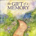 Cover Art for 0931674042501, The Gift of a Memory: A Keepsake to Commemorate the Loss of a Loved One by Marianne Richmond