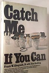 Cover Art for B002B1X2NS, Catch Me If You Can; This is the true story of Frank Abagnale, alias Frank Williams, alias Robert Conrad, Frank Adams, and Robert Monjo - for five years the world's most hunted forger, fraudulent che by (Biography & Autobiography) ABAGNALE, Frank; REDDING, Stan