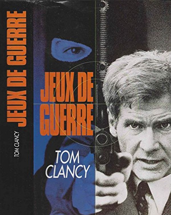 Cover Art for 9782724270990, Jeux de guerre by Tom Clancy