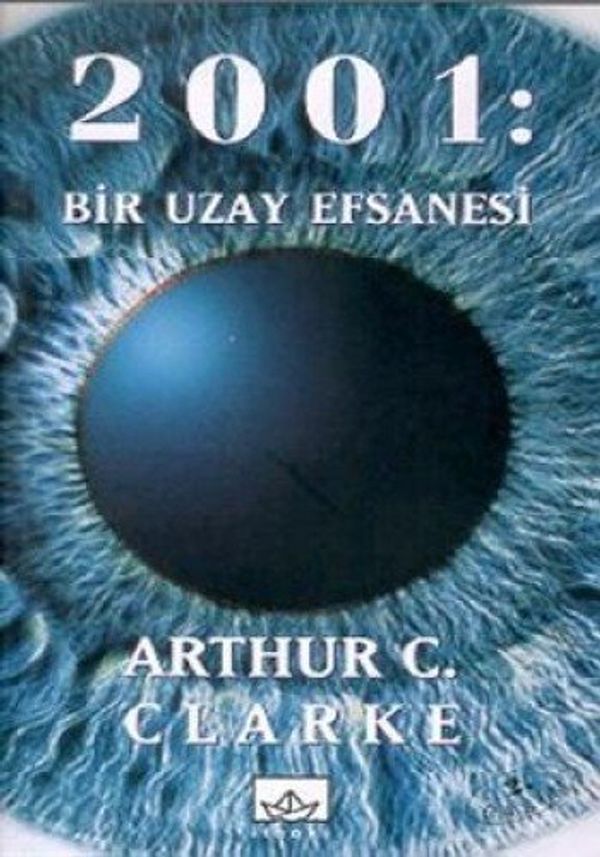 Cover Art for 9789756902011, 2001 bir uzay efsanesi. Translated to Turkish by Oya Iseri, Ardan Tuzunsoy. by Arthur C. Clarke