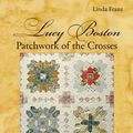 Cover Art for 9780981099484, Lucy Boston: Patchwork of the Crosses by Linda Franz