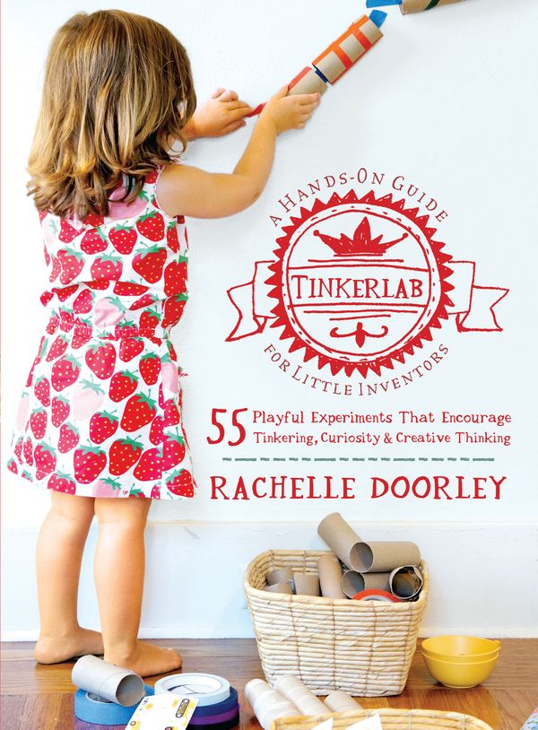 Cover Art for 9781611800654, Tinkerlab: A Hands-on Guide for Little Inventors by Rachelle Doorley