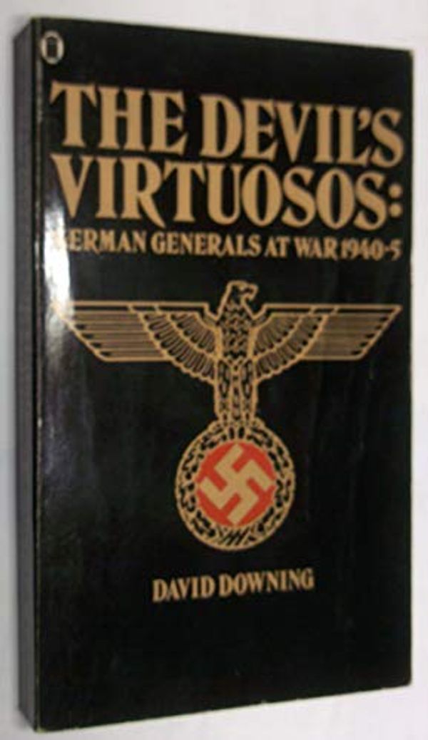 Cover Art for 9780450038266, Devil's Virtuosos: German Generals at War, 1940-45 by David Downing