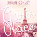 Cover Art for 9781482926934, Paris Was the Place by Susan Conley