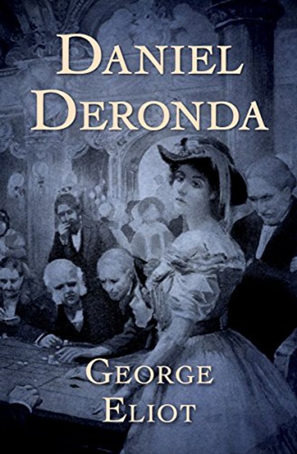 Cover Art for B01M71JHWZ, Daniel Deronda by George Eliot