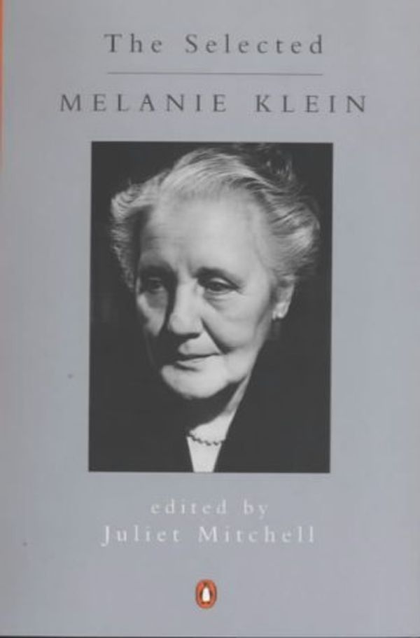 Cover Art for 9780140137309, The Selected Melanie Klein (Penguin psychology) by Melanie Klein