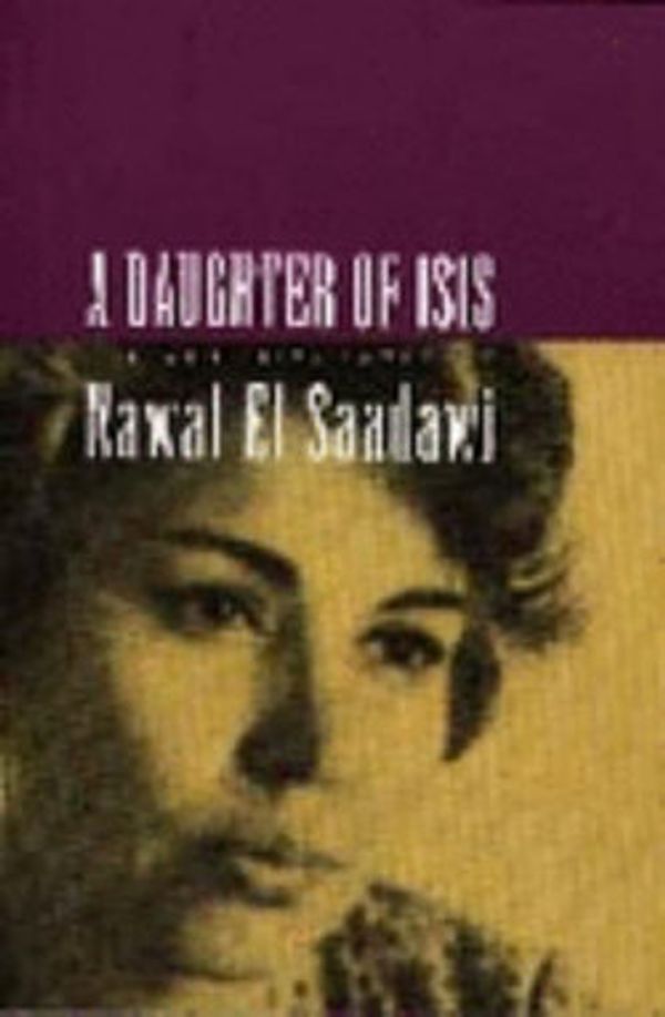 Cover Art for 9781875559923, A Daughter of Isis by Nawal el Sa'adawi