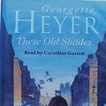 Cover Art for 9780754007913, These Old Shades: Complete & Unabridged by Georgette Heyer
