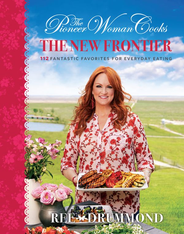 Cover Art for 9780062561374, The Pioneer Woman Cooks: The New Frontier: 120 Fantastic Favorites for Everyday Eating by Ree Drummond