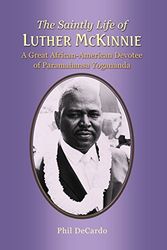 Cover Art for 9781634908184, The Saintly Life of Luther McKinnieA Great African-American Devotee of Paramahansa... by Phil Decardo