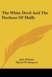 Cover Art for 9781432670658, The White Devil and the Duchess of Malfy by John Webster