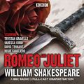 Cover Art for 9781785290244, Romeo and Juliet by William Shakespeare, Full Cast, Trystan Gravelle, Vanessa Kirby