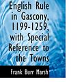 Cover Art for 9781113704856, English Rule in Gascony, 1199-1259, with Special Reference to the Towns by Frank Burr Marsh