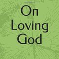 Cover Art for 9781520910758, On Loving God by Bernard of Clairvaux
