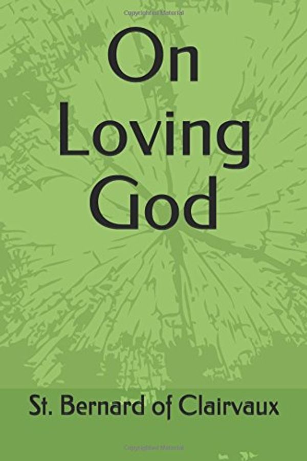 Cover Art for 9781520910758, On Loving God by Bernard of Clairvaux
