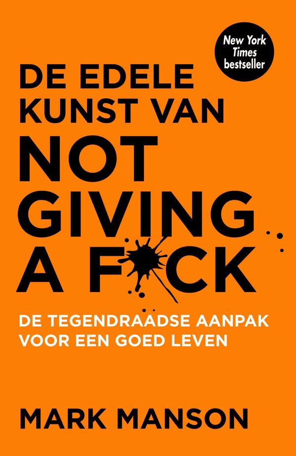 Cover Art for 9789044976496, De edele kunst van not giving a f*ck by Annoesjka Oostindiër, Henk Popken, Mark Manson