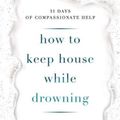 Cover Art for 9798564362962, How to Keep House While Drowning by Kc Davis