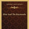 Cover Art for 9781163786246, Elsie and the Raymonds by Martha Finley