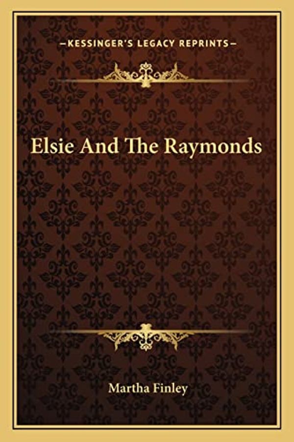 Cover Art for 9781163786246, Elsie and the Raymonds by Martha Finley