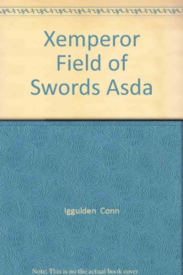 Cover Art for 9780007888009, XEMPEROR FIELD OF SWORDS ASDA by Iggulden  Conn