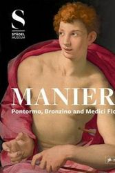 Cover Art for 9783791355061, Maniera: Pontormo, Bronzino and Medici Florence by Bastian Eclercy
