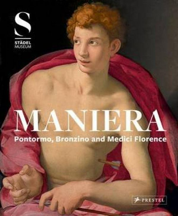 Cover Art for 9783791355061, Maniera: Pontormo, Bronzino and Medici Florence by Bastian Eclercy