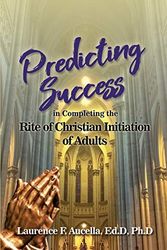 Cover Art for 9781646104604, Predicting Success in Completing the Rite of Christian Initiation of Adults by Ed D Ph D Aucella