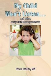 Cover Art for 9781438916903, My Child Won't Listen... by MS Linda Griffin